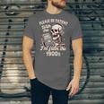 1900s Sarcasm Humor Be Patient With Me I'm From The 1900s Unisex Jersey T-Shirt 1900s Sarcasm Humor Be Patient With Me I'm From The 1900s Unisex Jersey T-Shirt