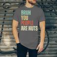 Bruh You People Are Nuts Introvert Saying Mean Unisex Jersey T-Shirt Bruh You People Are Nuts Introvert Saying Mean Unisex Jersey T-Shirt