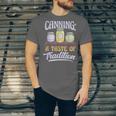 Canning A Taste Of Tradition Nostalgia Craft Unisex Jersey T-Shirt