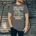 You Can't Scare Me I'm From The 1900s Retro Vintage Car Unisex Jersey T-Shirt You Can't Scare Me I'm From The 1900s Retro Vintage Car Unisex Jersey T-Shirt