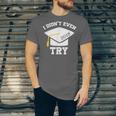 I Didn't Even Try 2018 Senior Graduation Shirt Unisex Jersey T-Shirt