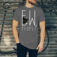 Ew People Cat Introvert Anti-Social Unisex Jersey T-Shirt Ew People Cat Introvert Anti-Social Unisex Jersey T-Shirt
