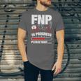 FNP In Progress Graduation Family Nurse Practitioner Unisex Jersey T-Shirt
