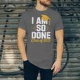 Graduation Class Of 2025 I Am So Done Senior Student Unisex Jersey T-Shirt