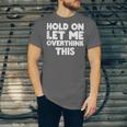 Hold On Let Me Overthink This Anxiety Introvert Unisex Jersey T-Shirt