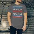 Introvert But Willing To Discuss Politics USA Elections 2024 Unisex Jersey T-Shirt