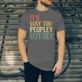 It's Way Too Peopley Outside Introvert Sarcastic Vintage Unisex Jersey T-Shirt