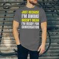 Just Because I'm Awake No Morning Person Introvert Witty Unisex Jersey T-Shirt