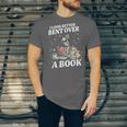 I Look Better Bent Over A Book Book Lover Unisex Jersey T-Shirt