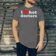 I Love Hot Doctors PhD Graduation Present From Spouse Unisex Jersey T-Shirt