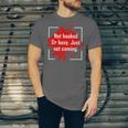 Not Booked Or Busy Just Not Coming Introvert Unisex Jersey T-Shirt Not Booked Or Busy Just Not Coming Introvert Unisex Jersey T-Shirt