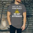 Not At All Friendly Do Not Approach Introvert Warning Unisex Jersey T-Shirt Not At All Friendly Do Not Approach Introvert Warning Unisex Jersey T-Shirt