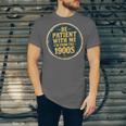 Be Patient With Me I'm From The 1900s Father's Day Dad Unisex Jersey T-Shirt Be Patient With Me I'm From The 1900s Father's Day Dad Unisex Jersey T-Shirt
