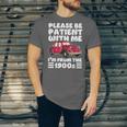 Be Patient With Me I'm From The 1900s Vintage Car Humor Unisex Jersey T-Shirt