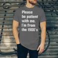 Please Be Patient With Me I'm From The 1900s Generation X Unisex Jersey T-Shirt Please Be Patient With Me I'm From The 1900s Generation X Unisex Jersey T-Shirt