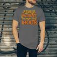 Please Be Patient I'm From The 1900s Ironic Millennial Quote Unisex Jersey T-Shirt Please Be Patient I'm From The 1900s Ironic Millennial Quote Unisex Jersey T-Shirt