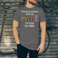 Please Be Patient With Me I'm From The 1900s Video Tape Unisex Jersey T-Shirt