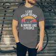 I Like Polar Bears Maybe 3 People Sarcastic Introvert Humor Unisex Jersey T-Shirt
