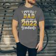 Proud Dad Of a Class Of 2022 Graduate Graduation 2022 Women Unisex Jersey T-Shirt