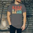 Read A Book Bruh Read Reading Librarian Boys Teen Kids Unisex Jersey T-Shirt