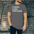 I Came I Saw I Left Early Design For Introverts Unisex Jersey T-Shirt I Came I Saw I Left Early Design For Introverts Unisex Jersey T-Shirt