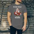 He Sees What You'Ve Been Reading Santa Book Lover For Women Unisex Jersey T-Shirt