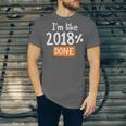 Senior 2018 Shirt I'm Like 2018 Done Class Graduation Unisex Jersey T-Shirt