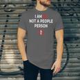 I Am So Not a People Person Antisocial Introvert Mood Unisex Jersey T-Shirt I Am So Not a People Person Antisocial Introvert Mood Unisex Jersey T-Shirt