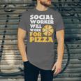Social Worker Will Work For Pizza Graduation Unisex Jersey T-Shirt