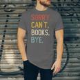 Sorry Can't Books Bye Shirts Books Lovers Unisex Jersey T-Shirt