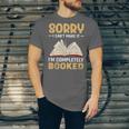 Sorry I Can't Make It I'm Completely Booked Book Reading Unisex Jersey T-Shirt Sorry I Can't Make It I'm Completely Booked Book Reading Unisex Jersey T-Shirt
