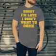 SORRY I'M LATE I DIDN'T WANT TO COME FUNNY INTROVERT PRESENT Unisex Jersey T-Shirt SORRY I'M LATE I DIDN'T WANT TO COME FUNNY INTROVERT PRESENT Unisex Jersey T-Shirt