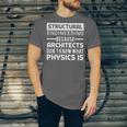 Structural Engineer Shirt Physics Quote Graduation Unisex Jersey T-Shirt
