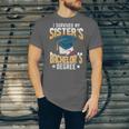 i Survived My Sisters Bachelor's Degree Graduation Gifts Unisex Jersey T-Shirt