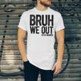 Bruh We Out 4th Graders Fourth Grade Graduation Class 2026 Unisex Jersey T-Shirt