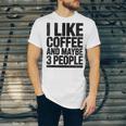 I Like Coffee & May Be 3 People Coffee Lover Introvert Unisex Jersey T-Shirt