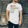 In My College Mom Era College Graduation For Mom Unisex Jersey T-Shirt