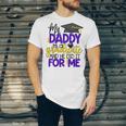 My Daddy Is A Graduate Shirt Matching Family Graduation Unisex Jersey T-Shirt