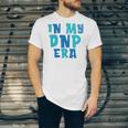 DNP Graduation In My DNP Era DNP Apparel Doctor Of Nursing Unisex Jersey T-Shirt