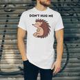 Don't Hug Me Porcupine Or Hedgehog Introvert Unisex Jersey T-Shirt