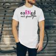 Earned Not Given Nurse Graduation Unisex Jersey T-Shirt