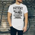 Funny Fathers Day Funny Please Be Patient I'm From The 1900s Unisex Jersey T-Shirt