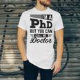 I'm A PhD Call Me Doctor Doctorate Degree Graduation Unisex Jersey T-Shirt