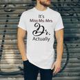 It's Miss Ms Mrs Dr Actually Doctor Graduation Unisex Jersey T-Shirt