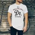 It's Miss Ms Mrs Dr Actually Doctor Graduation Women Unisex Jersey T-Shirt
