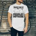 It's Way Too Peopley Outside Anti Social Introvert Unisex Jersey T-Shirt It's Way Too Peopley Outside Anti Social Introvert Unisex Jersey T-Shirt