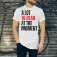 A Lot To Read At The Moment Reading Book Reader Nerd Unisex Jersey T-Shirt A Lot To Read At The Moment Reading Book Reader Nerd Unisex Jersey T-Shirt