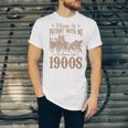 Please Be Patient I'm From The 1900s Mom Dad Men Women Unisex Jersey T-Shirt
