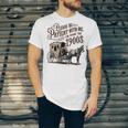 Please Be Patient With Me I'm From The 1900s Vintage Funny Unisex Jersey T-Shirt Please Be Patient With Me I'm From The 1900s Vintage Funny Unisex Jersey T-Shirt