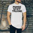 Please Stop Talking Sarcastic Introvert Humor Unisex Jersey T-Shirt